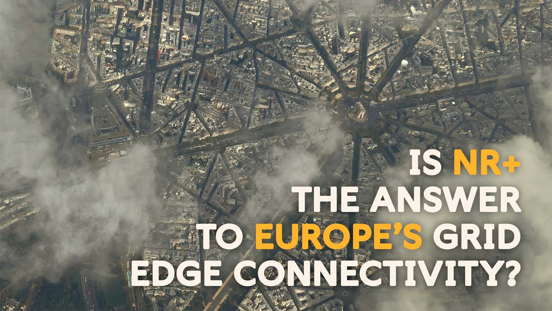 Is NR+ the answer to Europe’s grid edge connectivity?